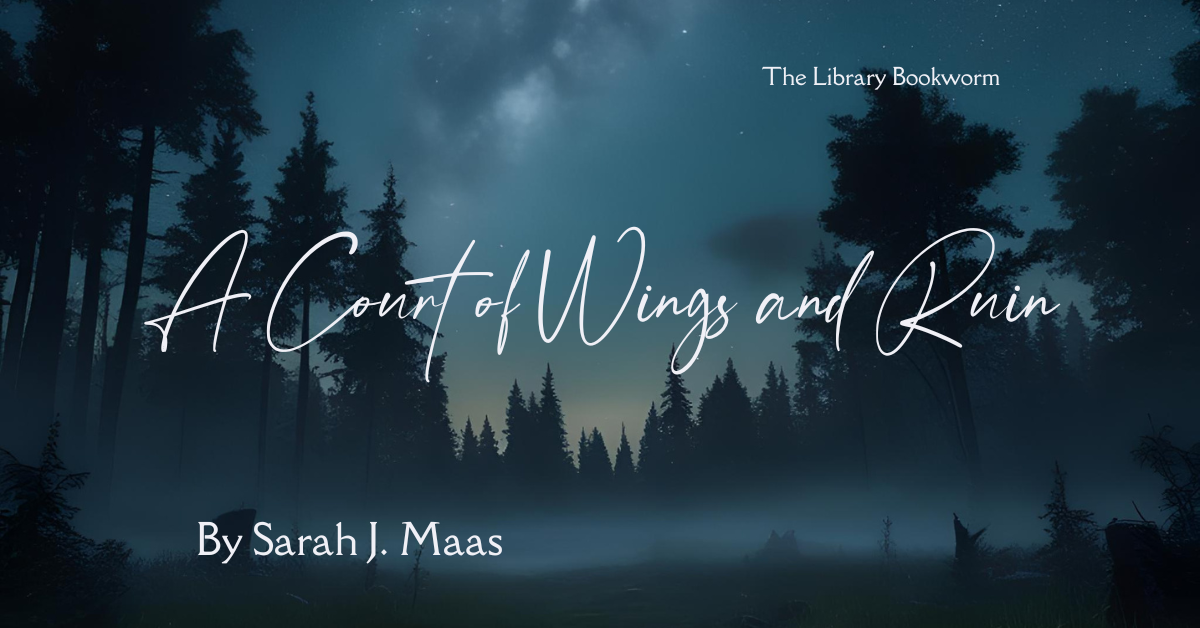 A Court of Wings and Ruin (A Court of Thorns and Roses Series Book 3) Book Review Blog Post Featured Image