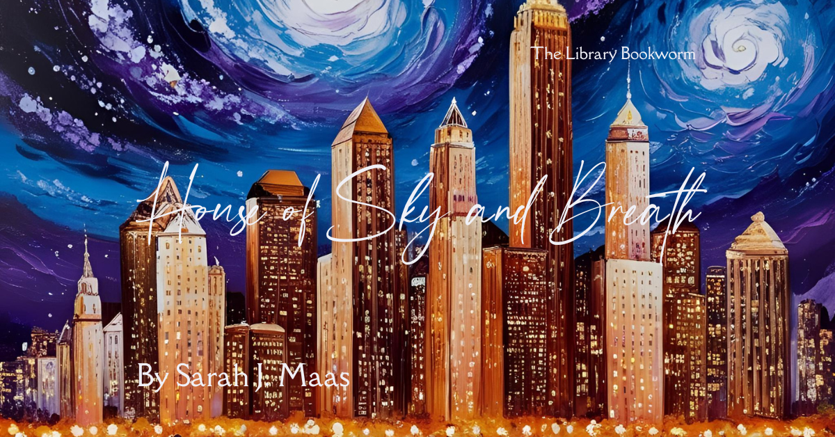 House of Sky and Breath Crescent City Series Book 2 by Sarah J. Maas Book Review Featured Blog Post Image
