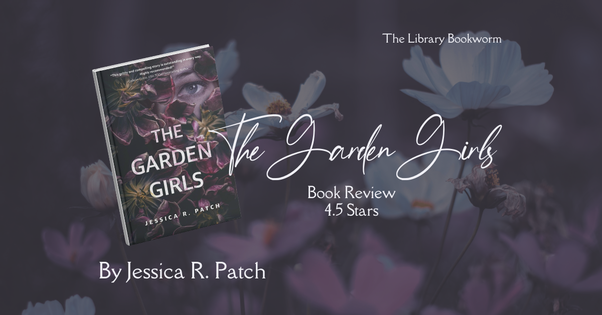 The Garden Girls by Jessica R. Patch – A Twisted Tale of Secrets, Sisters, and Sinister Surprises